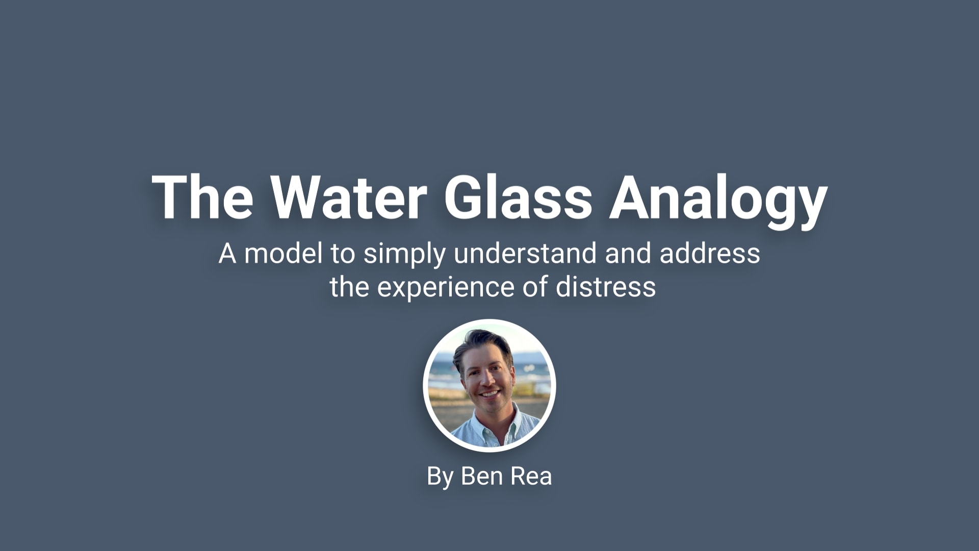 The Water Glass Analogy: A model to simply understand and address the experience of distress